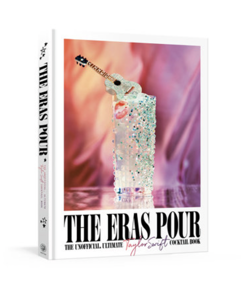 The Eras Pour: The Unofficial, Ultimate Taylor Swift Cocktail Book