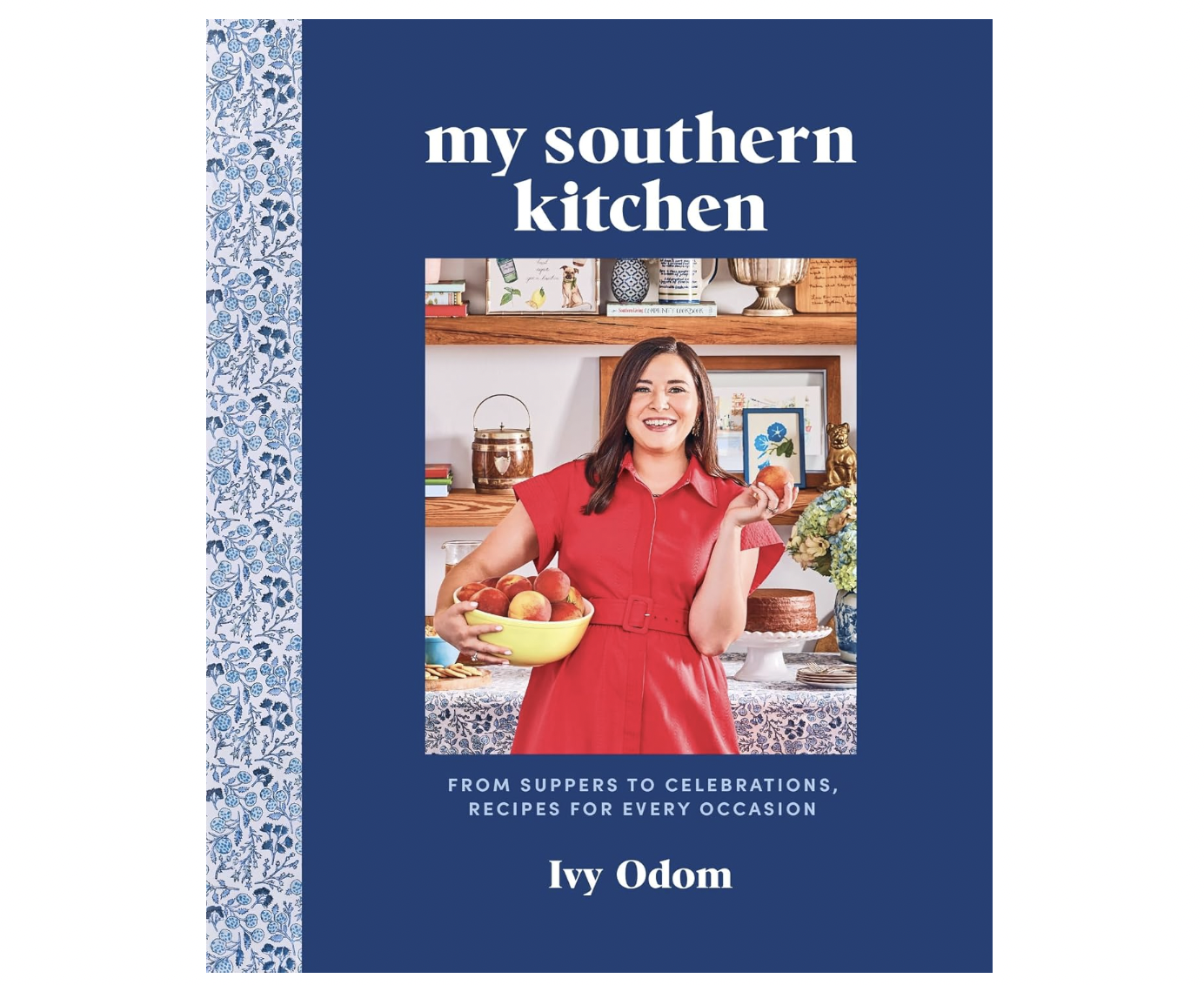My Southern Kitchen: From Suppers to Celebrations, Recipes for Every Occasion