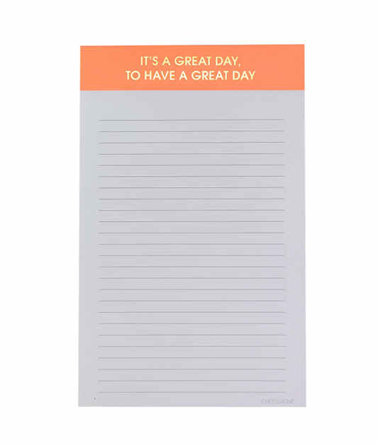 It's A Great Day, To Have A Great Day Notepad