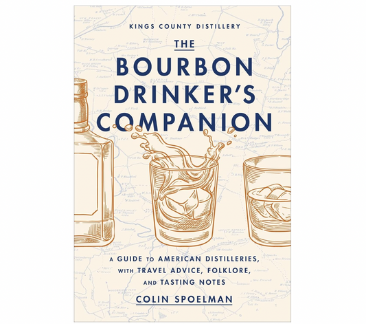 The Bourbon Drinker's Companion: A Guide to American Distilleries, with Travel Advice, Folklore, and Tasting Notes