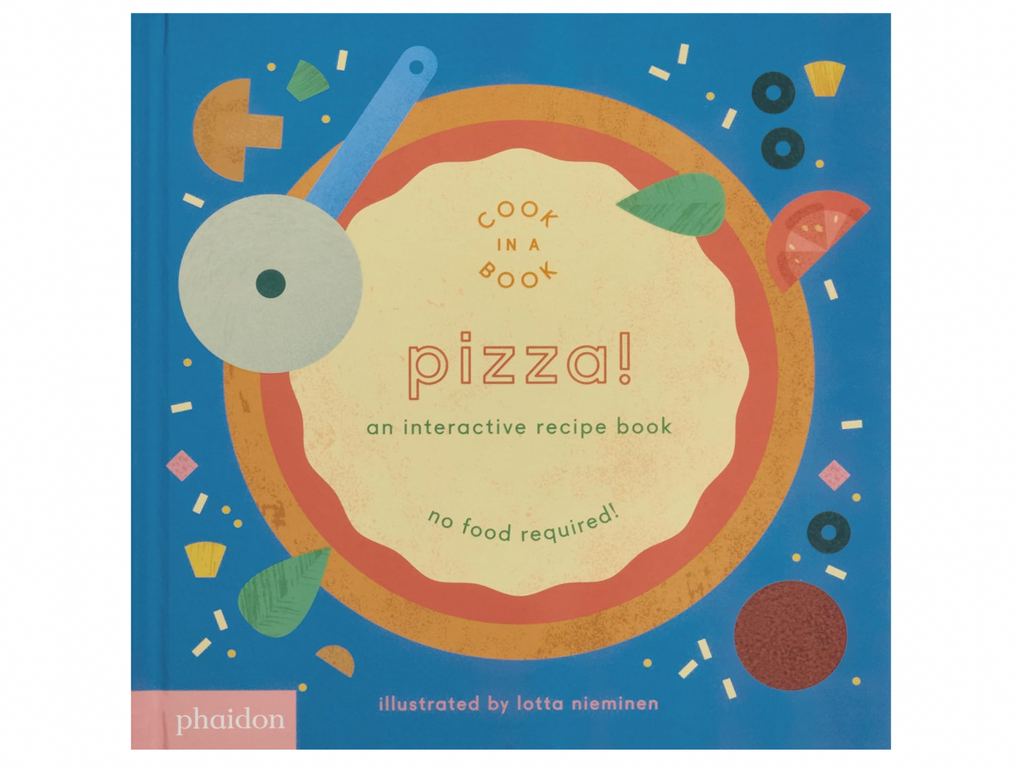 Pizza!: An Interactive Recipe Book (Cook In A Book)