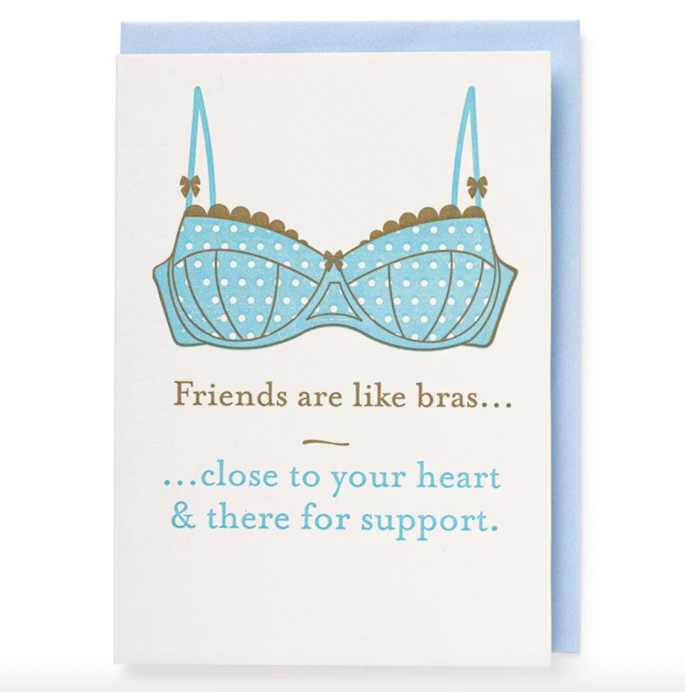 Friends Are Like Bras | Greeting Card