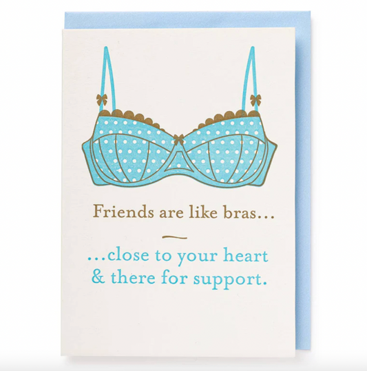 Friends Are Like Bras | Greeting Card