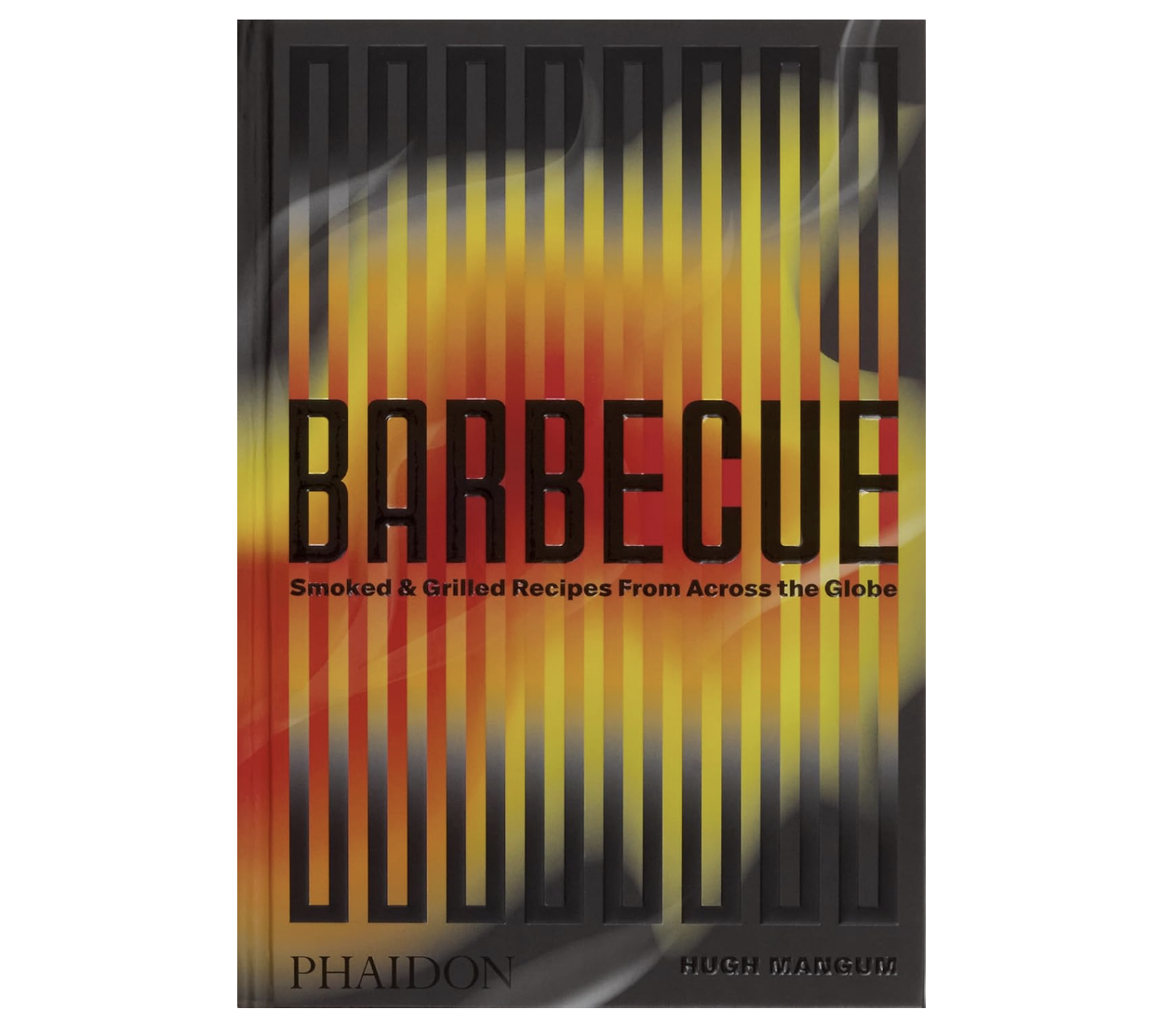 Barbecue: Smoked & Grilled Recipes From Across the Globe