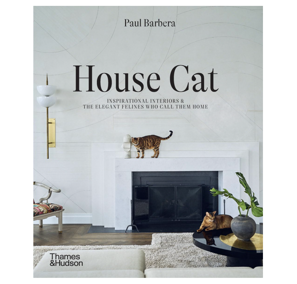 House Cat: Inspirational Interiors and the Elegant Felines Who Call Them Home