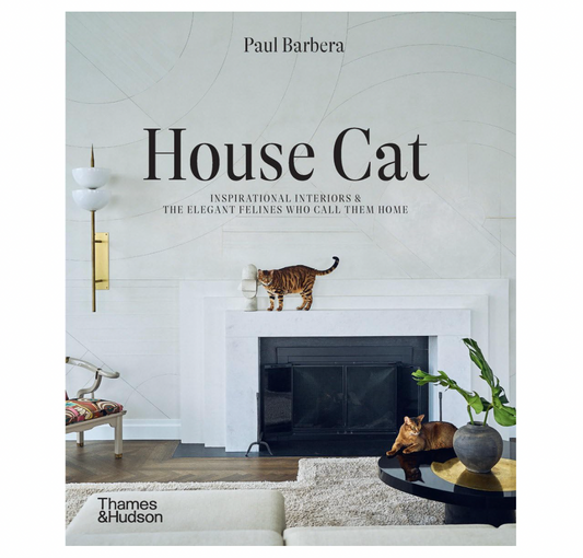 House Cat: Inspirational Interiors and the Elegant Felines Who Call Them Home