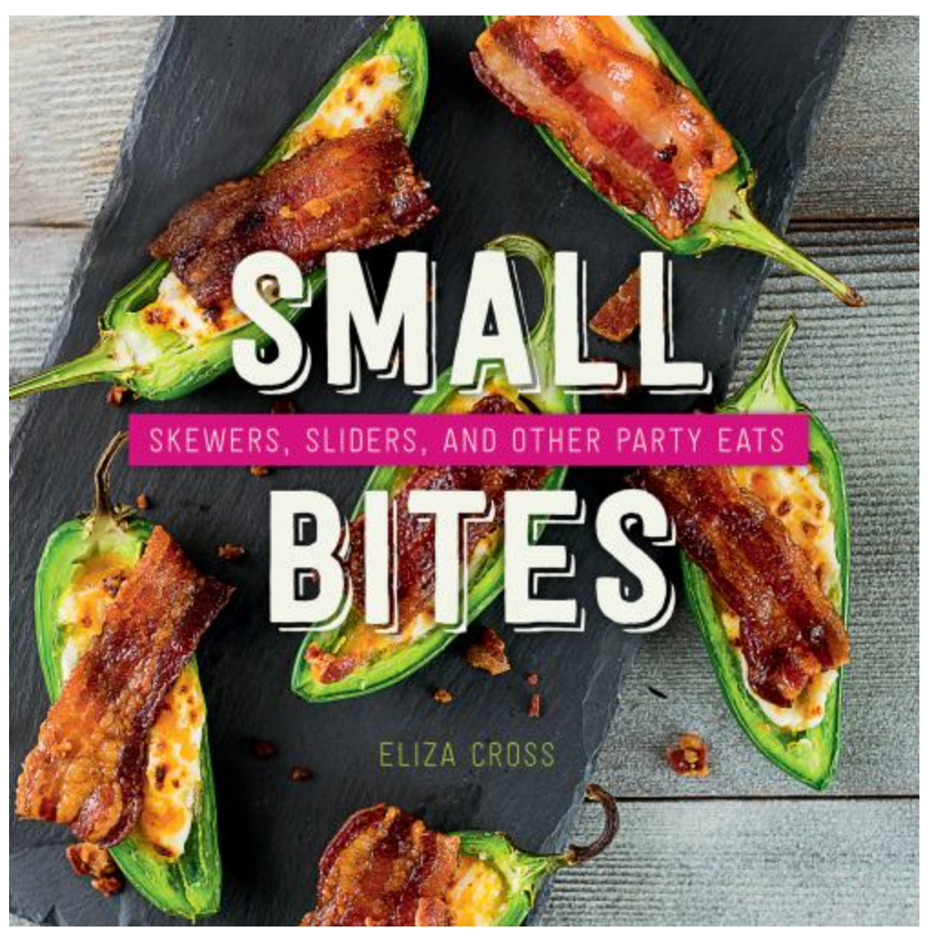 Small Bites: Skewers, Sliders, and Other Party Eats