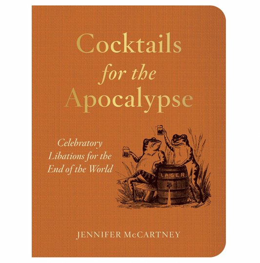 Cocktails for the Apocalypse: Celebratory Libations for the End of the World