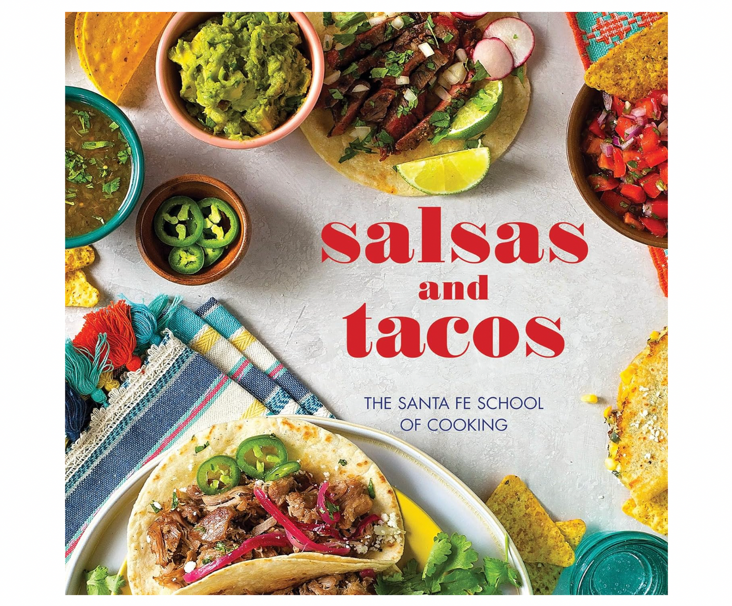 Salsas and Tacos, new edition: The Santa Fe School of Cooking