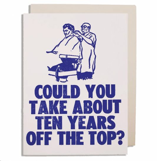 Ten Years Off The Top | Greeting Card