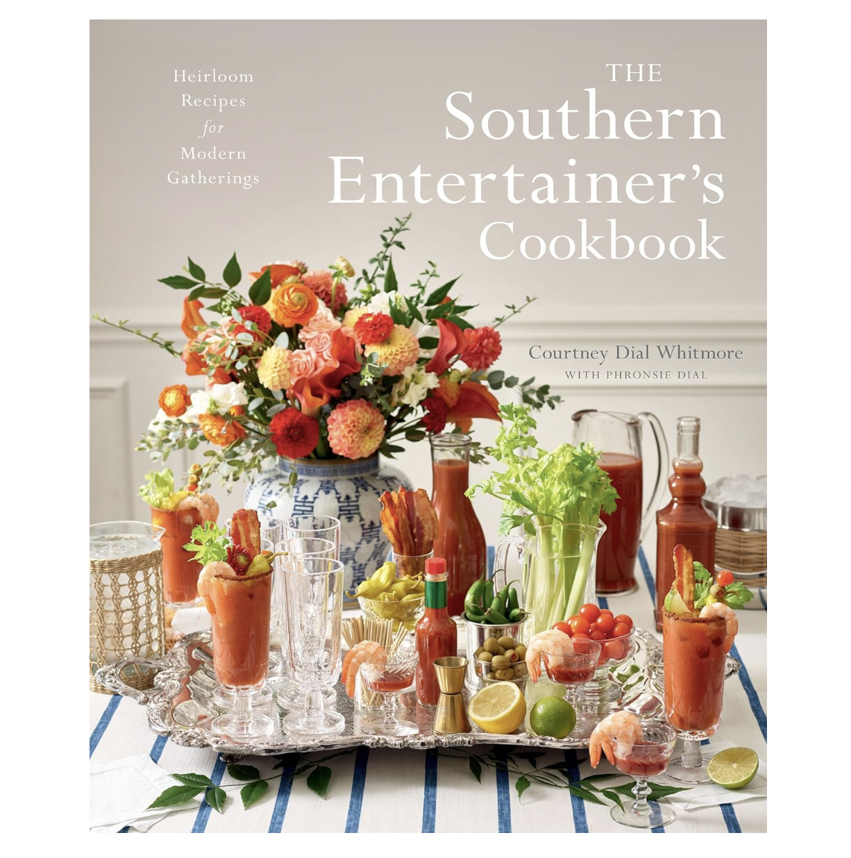 The Southern Entertainer's Cookbook: Heirloom Recipes for Modern Gatherings