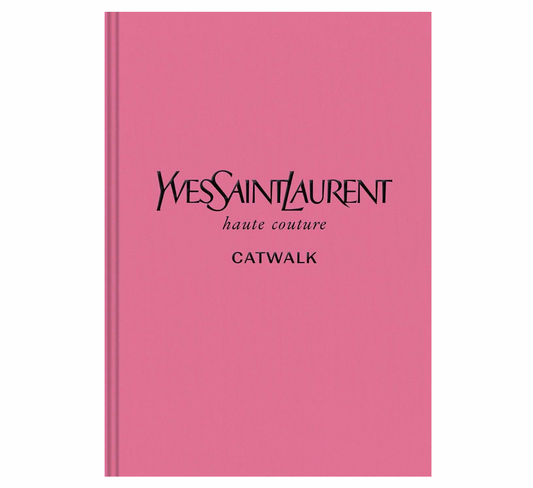 Yves Saint Laurent: The Complete Haute Couture Collections, 1962–2002 (Catwalk)